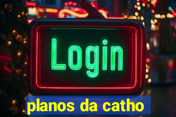 planos da catho